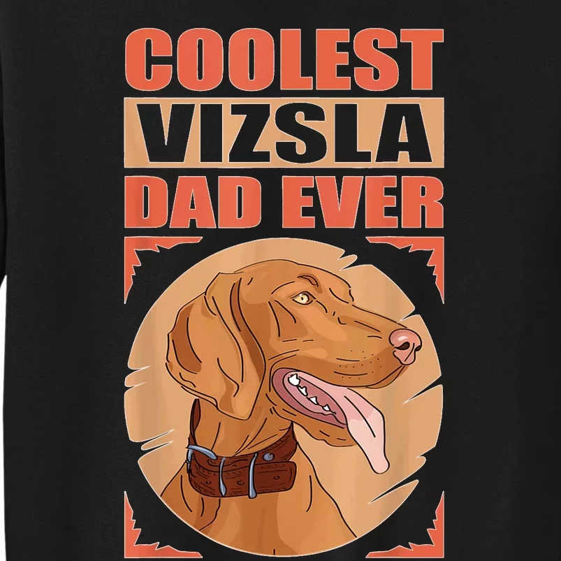 Vizsla Dad Hungarian Short Haired Magyar Vizsla Tall Sweatshirt