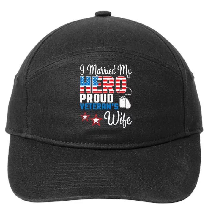 Veteran Day Husband I Married My Hero Proud VeteranS Wife 7-Panel Snapback Hat