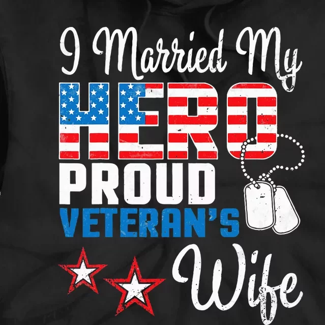 Veteran Day Husband I Married My Hero Proud VeteranS Wife Tie Dye Hoodie