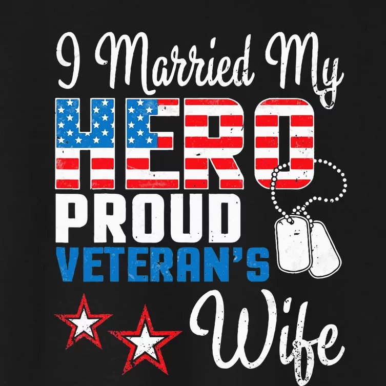 Veteran Day Husband I Married My Hero Proud VeteranS Wife Women's Crop Top Tee