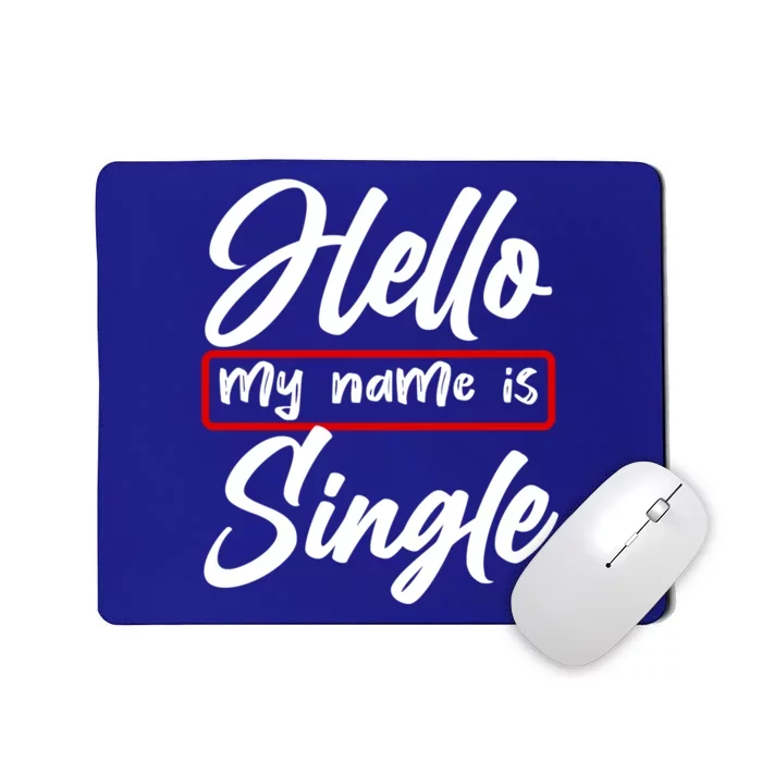 Valentines Day Hello My Name Is Single Matching Gift Meaningful Gift Mousepad