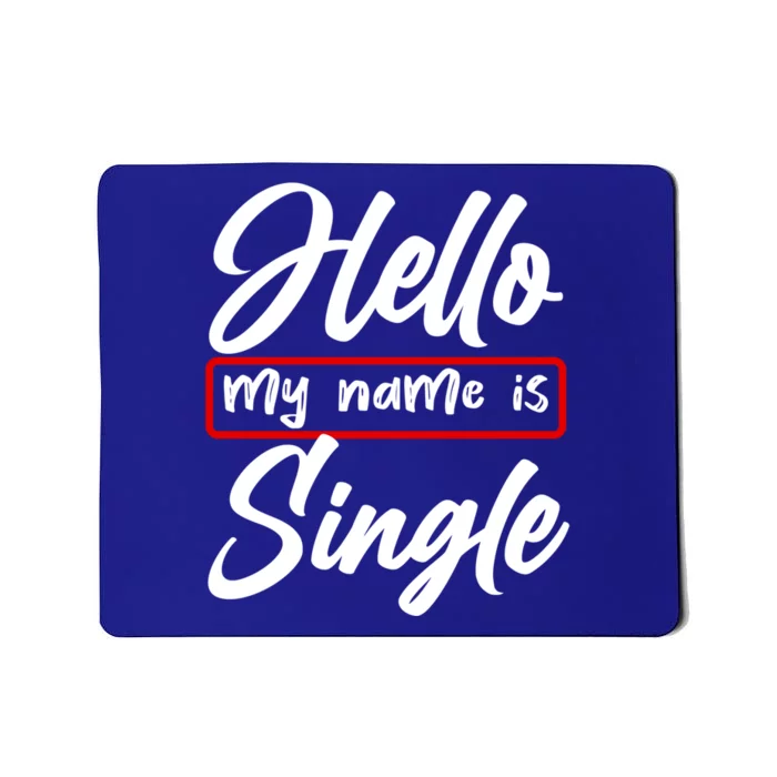 Valentines Day Hello My Name Is Single Matching Gift Meaningful Gift Mousepad