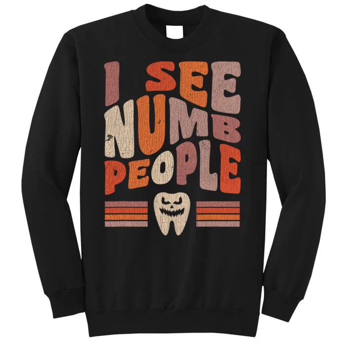 Vintage Dental Hygienist Halloween I See Numb People Tall Sweatshirt