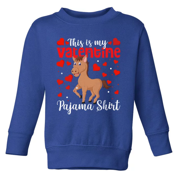 Valentines Day Horse This Is My Valentine Pajama Gift Cute Gift Toddler Sweatshirt