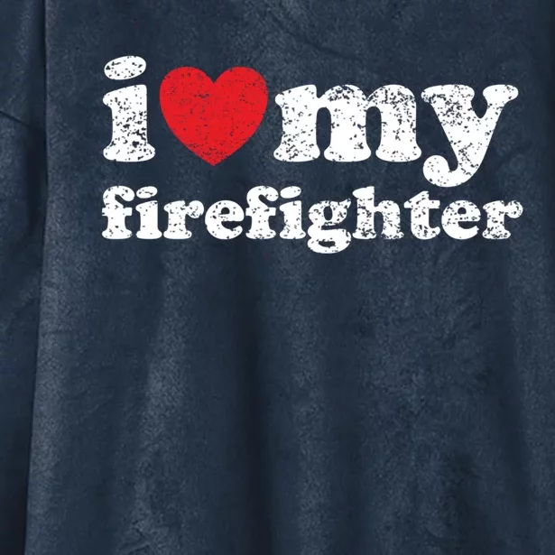 Vintage Distressed I Love My Firefighter Gift Hooded Wearable Blanket