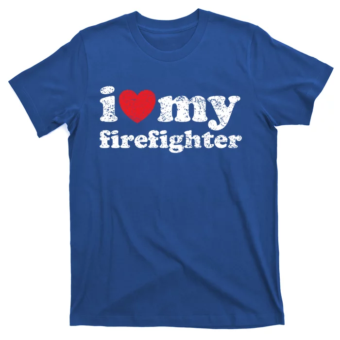 Vintage Distressed I Love My Firefighter Meaningful Gift T-Shirt