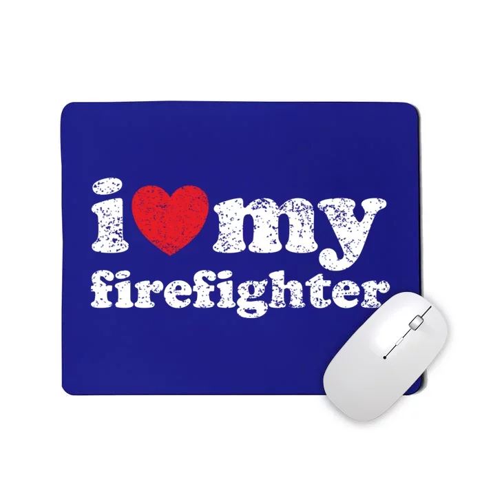 Vintage Distressed I Love My Firefighter Meaningful Gift Mousepad