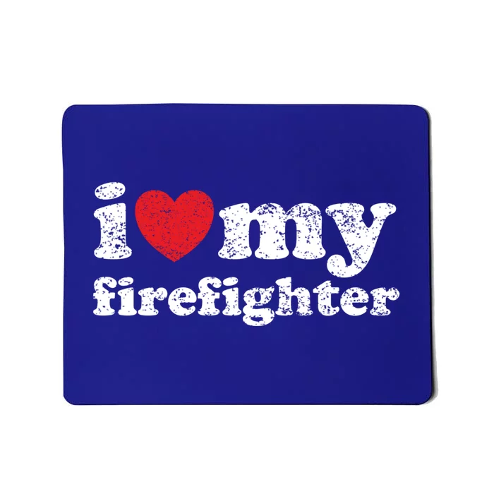 Vintage Distressed I Love My Firefighter Meaningful Gift Mousepad