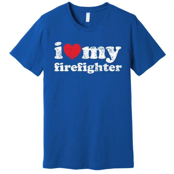 Vintage Distressed I Love My Firefighter Meaningful Gift Premium T-Shirt