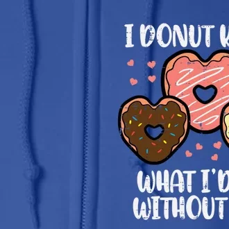 Valentines Day I Donut Know Funny Gift Full Zip Hoodie