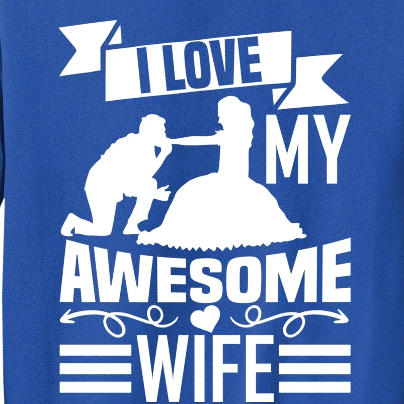 Valentine's Day I Love My Awesome Wife Gift Tall Sweatshirt