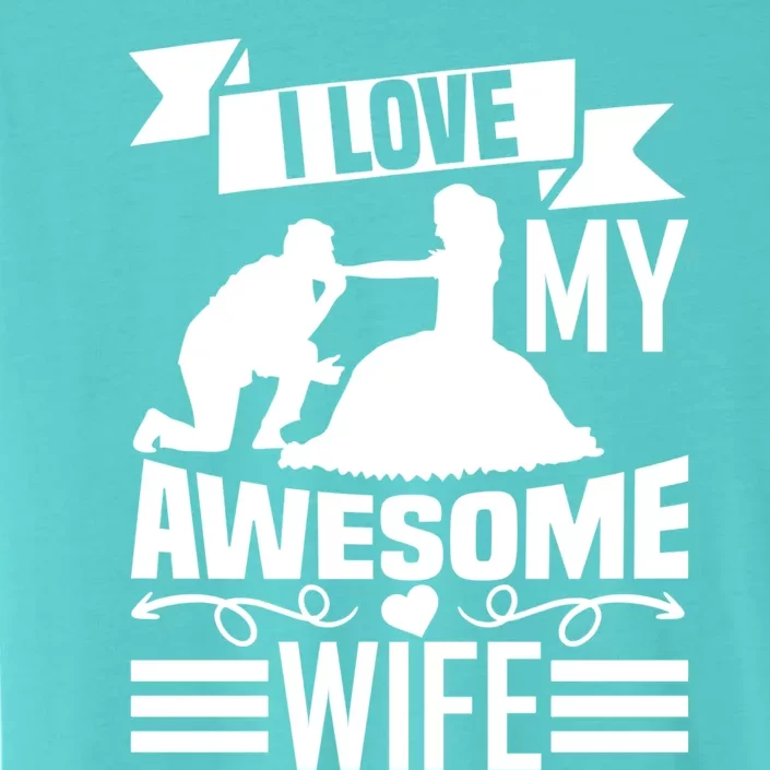 Valentine's Day I Love My Awesome Wife Gift ChromaSoft Performance T-Shirt