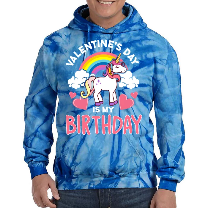 Valentines Day Is My Birthday Unicorn Mom Sister Meaningful Gift Tie Dye Hoodie