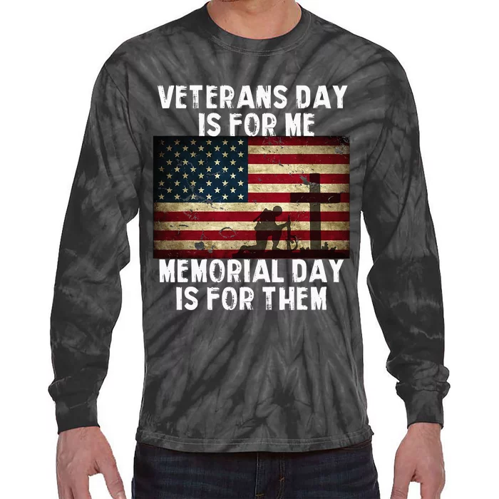 Veterans Day Is For Me Memorial Day Is For Them Tie-Dye Long Sleeve Shirt