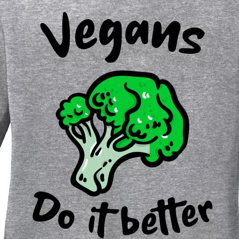 Vegans Do It Better For Vegetarian Vegan Food Lovers Gift Ladies Long Sleeve Shirt