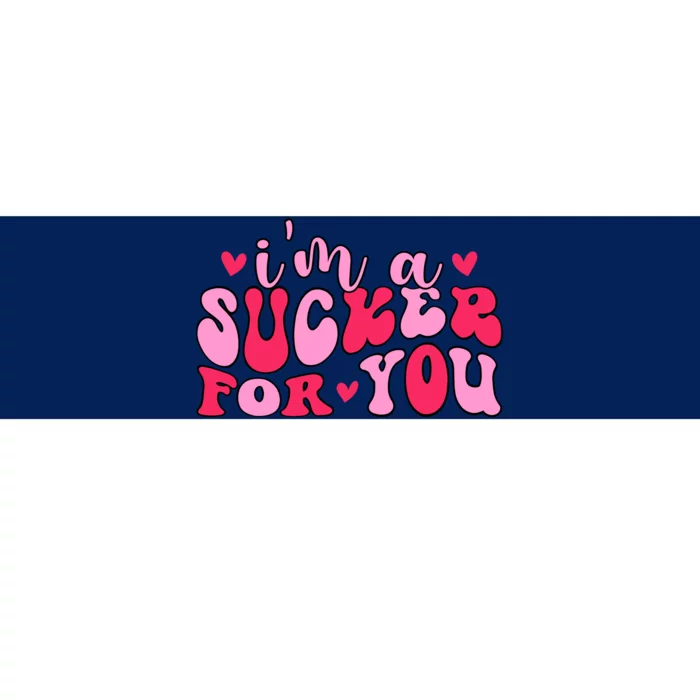 Valentines Day IM A Sucker For You Girlfriend Bumper Sticker