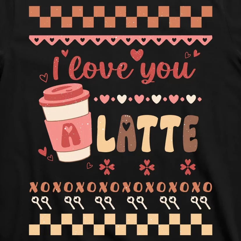 Valentine's Day I Love You Latte T-Shirt