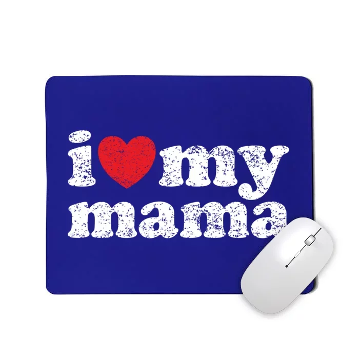 Vintage Distressed I Love My Mama Funny Gift Mousepad