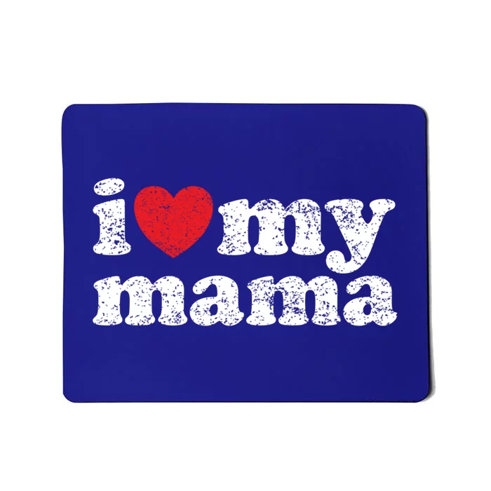 Vintage Distressed I Love My Mama Funny Gift Mousepad