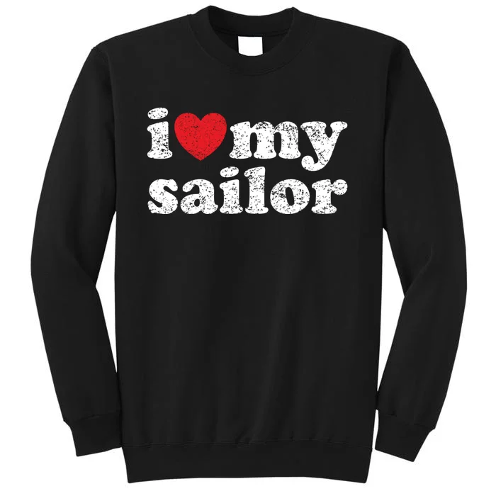 Vintage Distressed I Love My Sailor Meaningful Gift Sweatshirt