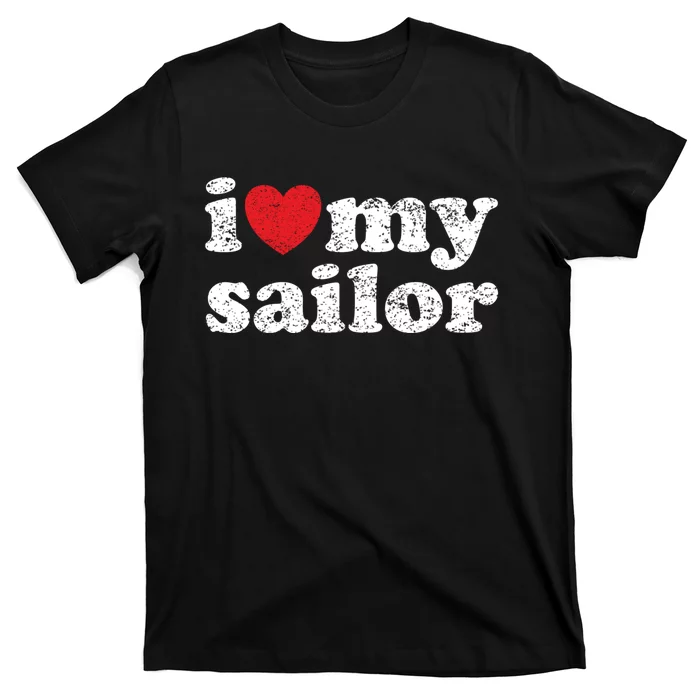 Vintage Distressed I Love My Sailor Meaningful Gift T-Shirt