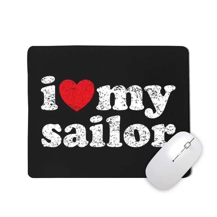 Vintage Distressed I Love My Sailor Meaningful Gift Mousepad