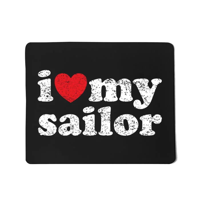 Vintage Distressed I Love My Sailor Meaningful Gift Mousepad