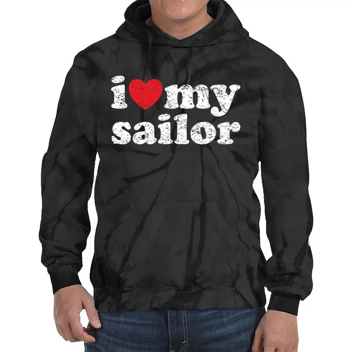 Vintage Distressed I Love My Sailor Meaningful Gift Tie Dye Hoodie