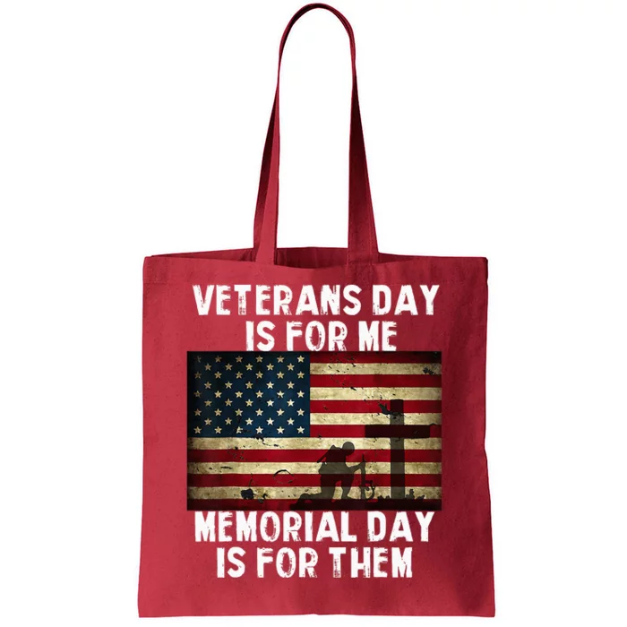 Veterans Day Is For Me Memorial Day Is For Them Tote Bag