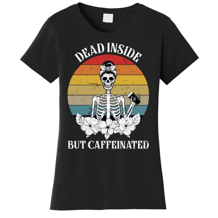 Vintage Dead Inside But Caffeinated Skeleton Coffee Women's T-Shirt