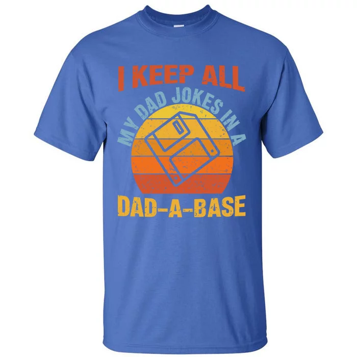 Vintage Dad Jokes I Keep All My Dad Jokes In A Dad A Base Gift Tall T-Shirt