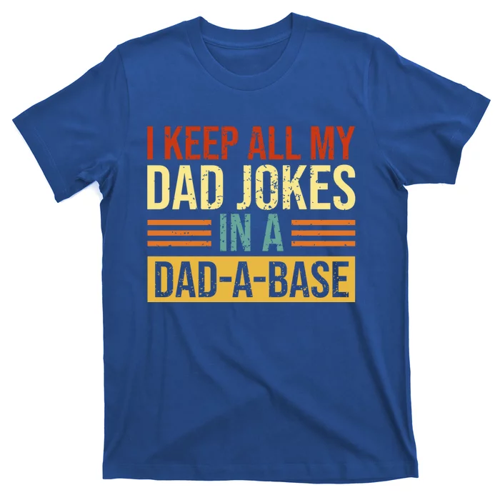 Vintage Dad Jokes I Keep All My Dad Jokes In A Dadgreat Giftagreat Giftbase Grea T-Shirt