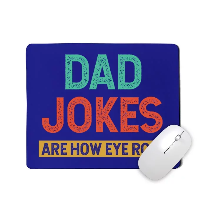 Vintage Dad Jokes Are How Eye Roll For Dad Fathers Day Gift Mousepad