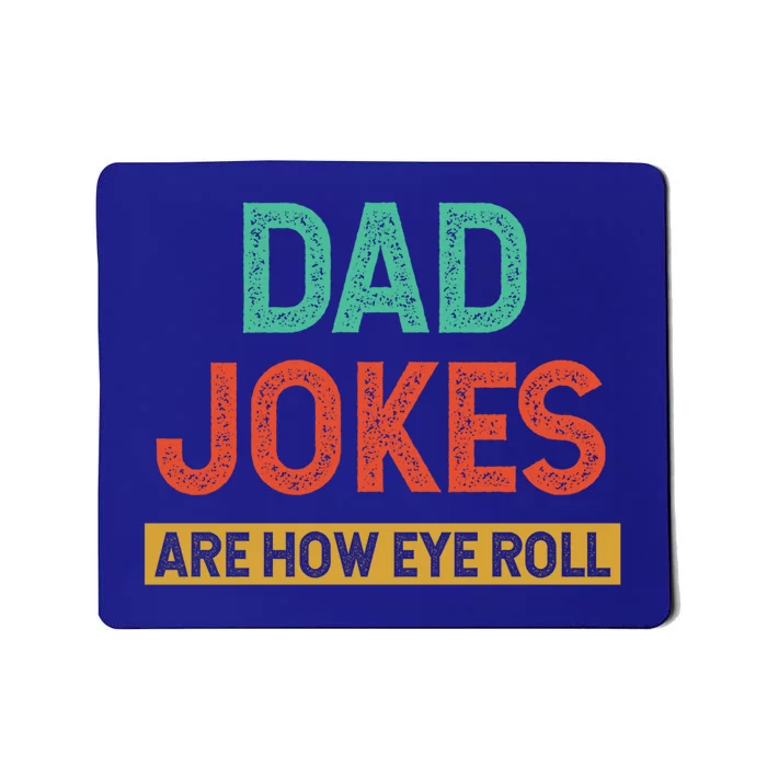 Vintage Dad Jokes Are How Eye Roll For Dad Fathers Day Gift Mousepad