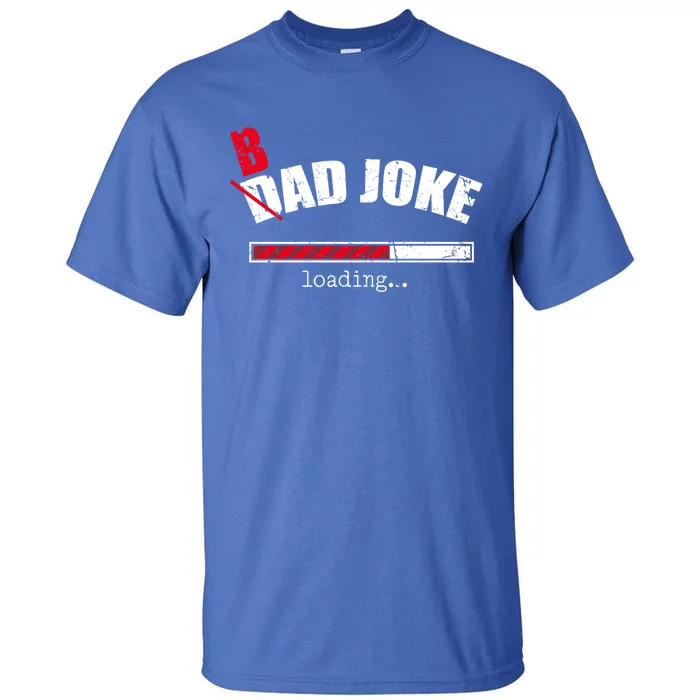 Vintage Dad Jokes Cool Gift Bad Joke Loading Father Dad Gift Tall T-Shirt