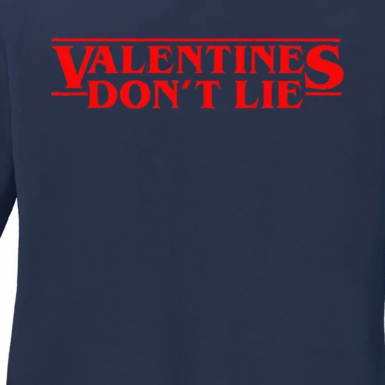 Valentines Don't Lie Valentine's Day Ladies Long Sleeve Shirt