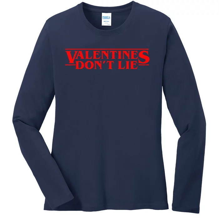 Valentines Don't Lie Valentine's Day Ladies Long Sleeve Shirt