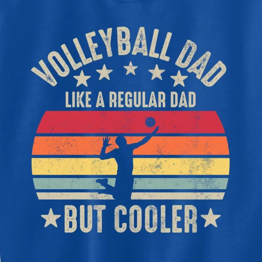 Volleyball Dad Like A Regular Dad But Cooler Volleyball Gift Kids Sweatshirt