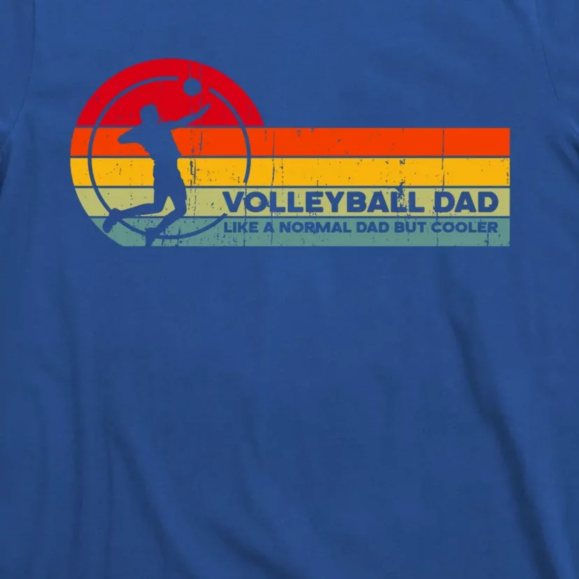 Volleyball Dad Like Normal But Cooler Funny Volleyball Dad Gift T-Shirt