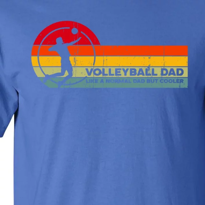 Volleyball Dad Like Normal But Cooler Funny Volleyball Dad Gift Tall T-Shirt