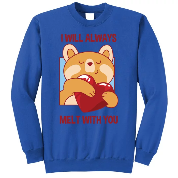 Valentine's Day Loving Bear I Will Always Melt With You Funny Gift Sweatshirt