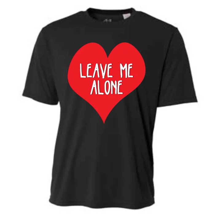 Valentines Day Leave Me Alonecool Giftfunny Singles Awareness Gift Meaningful Gi Cooling Performance Crew T-Shirt