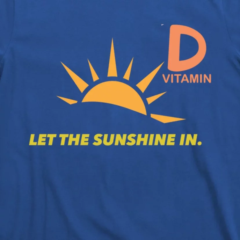 Vitamin D Let The Sunshine In Trendy Fun Attire Sun Gift T-Shirt