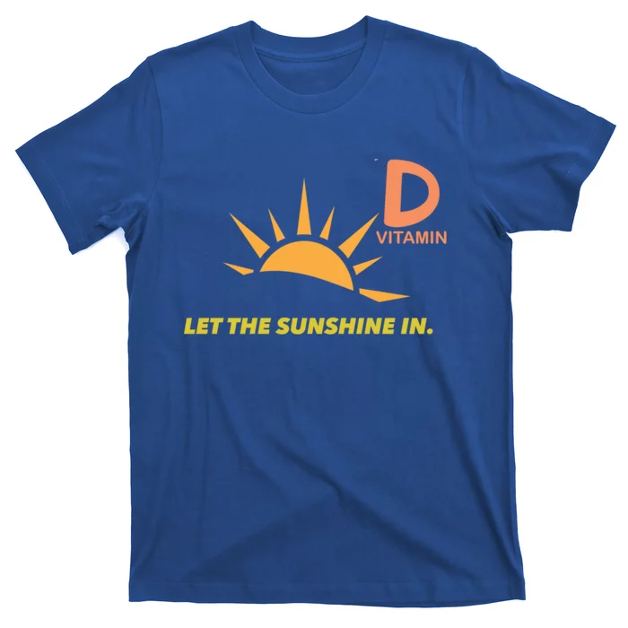 Vitamin D Let The Sunshine In Trendy Fun Attire Sun Gift T-Shirt