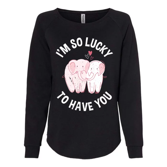 Valentine's Day Loving Elephant I'm So Lucky To Have You Great Gift Womens California Wash Sweatshirt