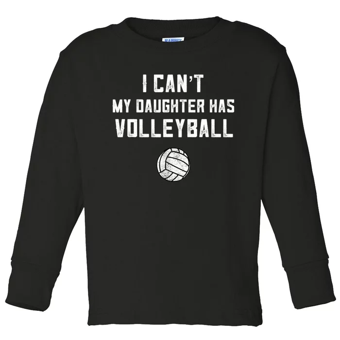 Volleyball Dad Men I Can't My Daughter Has Volleyball Mom TShirt Toddler Long Sleeve Shirt