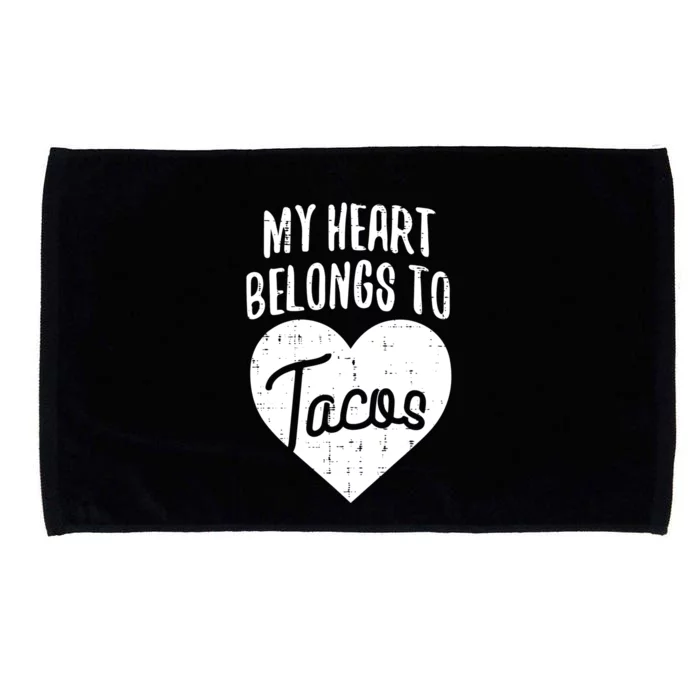 Valentines Day My Heart Belongs To Tacos Funny Gift Mexican Food Meaningful Gift Microfiber Hand Towel