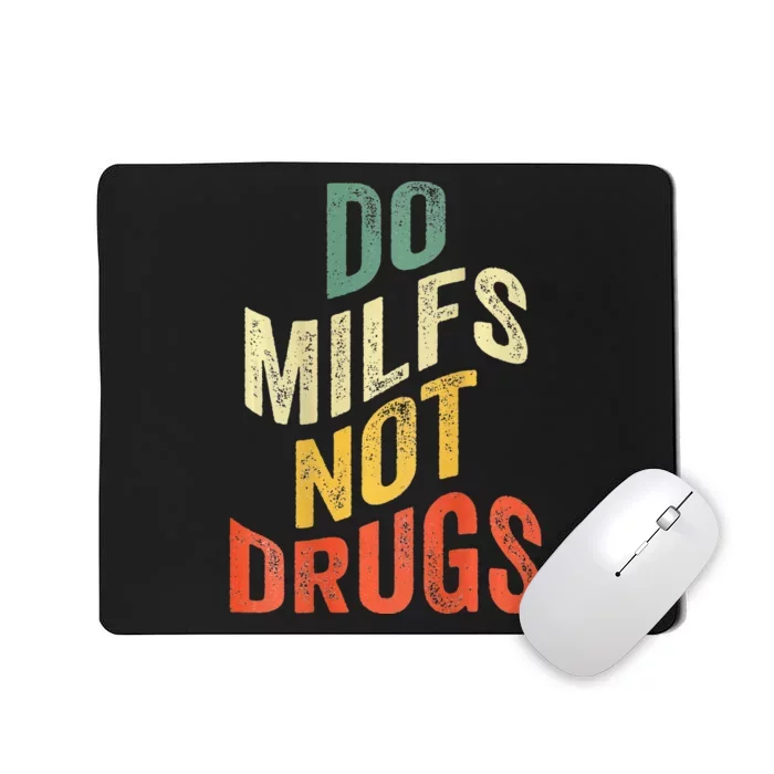 Vintage Do Milfs Not Drugs Funny Mousepad