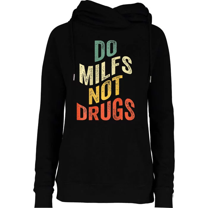 Vintage Do Milfs Not Drugs Funny Womens Funnel Neck Pullover Hood