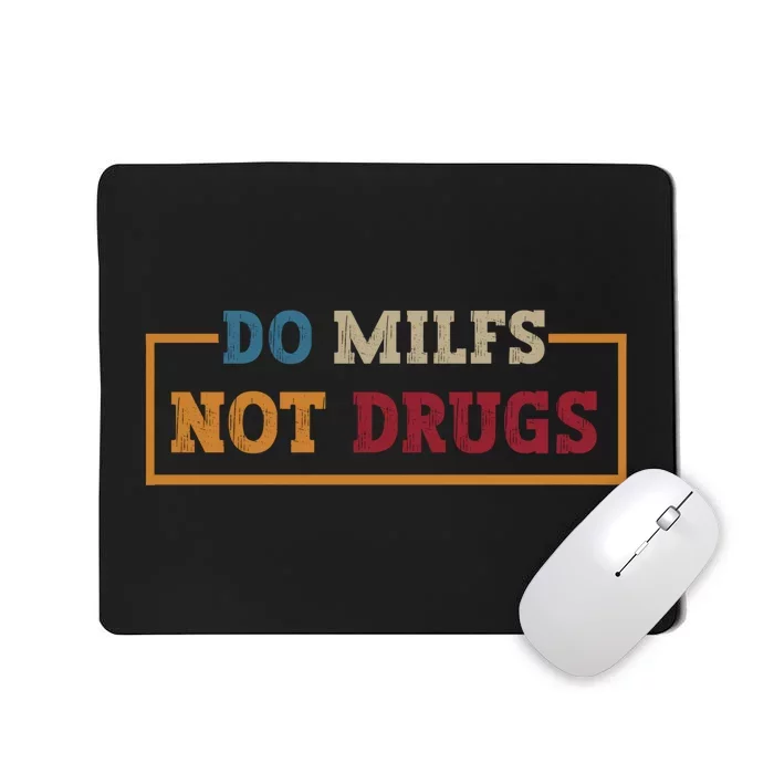 Vintage Do Milfs Not Drugs Mousepad